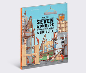 How the Seven Wonders of the Ancient World Were Built