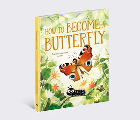 How to Become a Butterfly